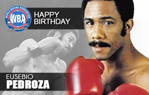 Happy Birthday Eusebio Pedroza